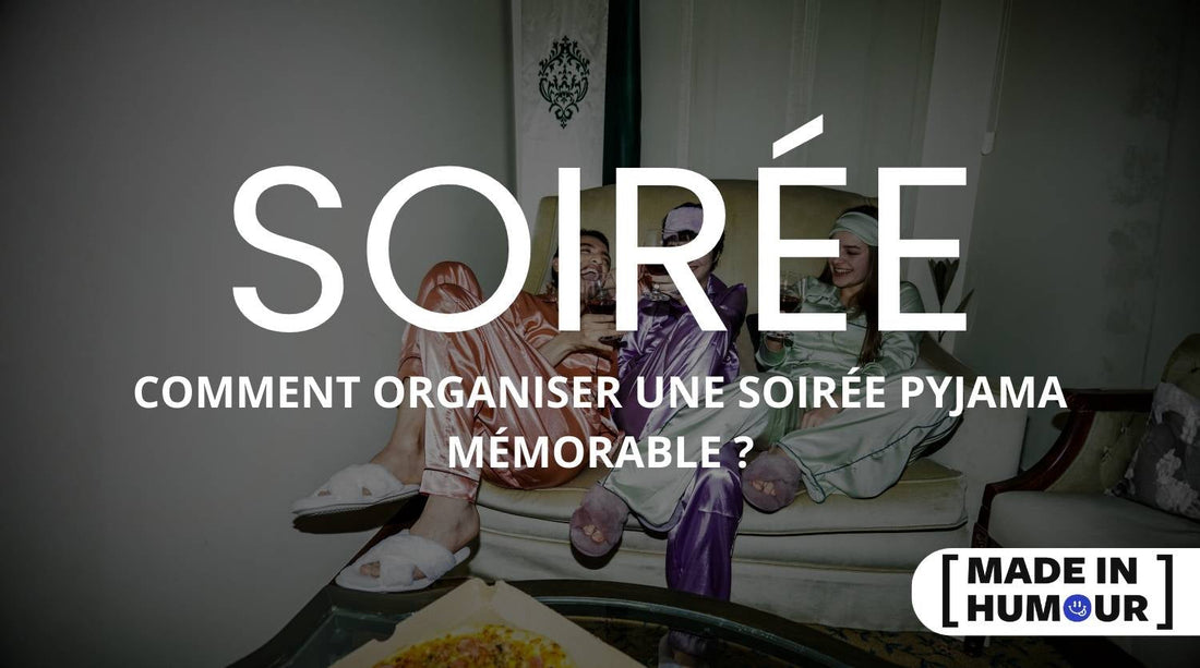 Comment organiser une soirée pyjama mémorable ?