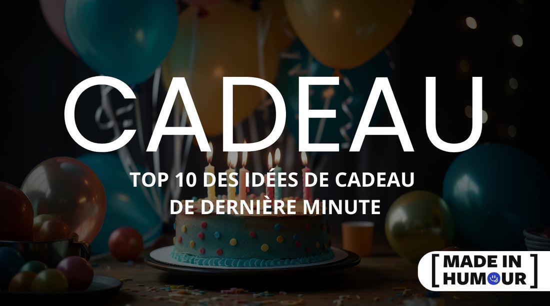 Idee cadeau derniere minute